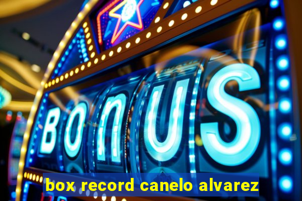 box record canelo alvarez